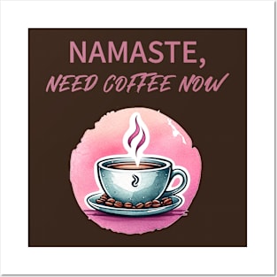 Namaste need coffee now, Yoga and Coffee for yoga lover Posters and Art